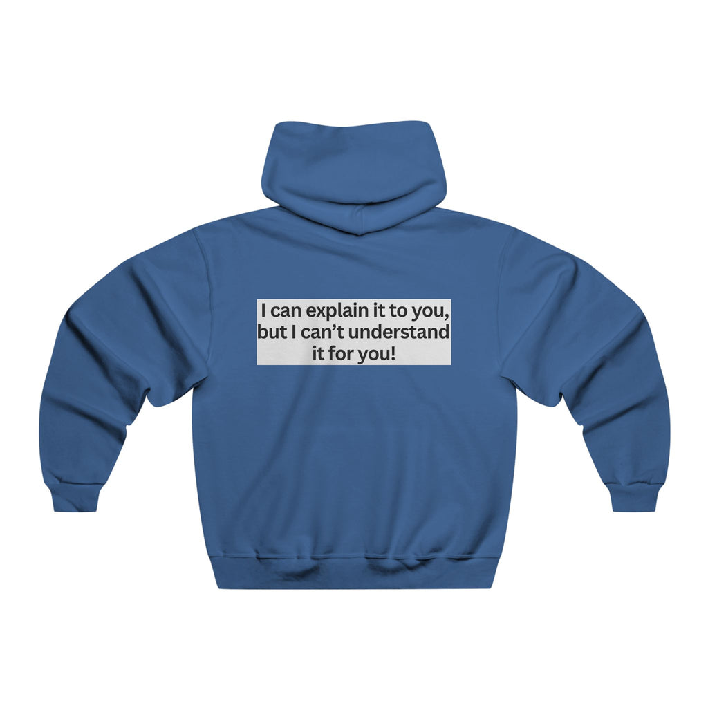 Hoodie — "I can explain it to you, but I can’t understand it for you" minimalist graphic pullover
