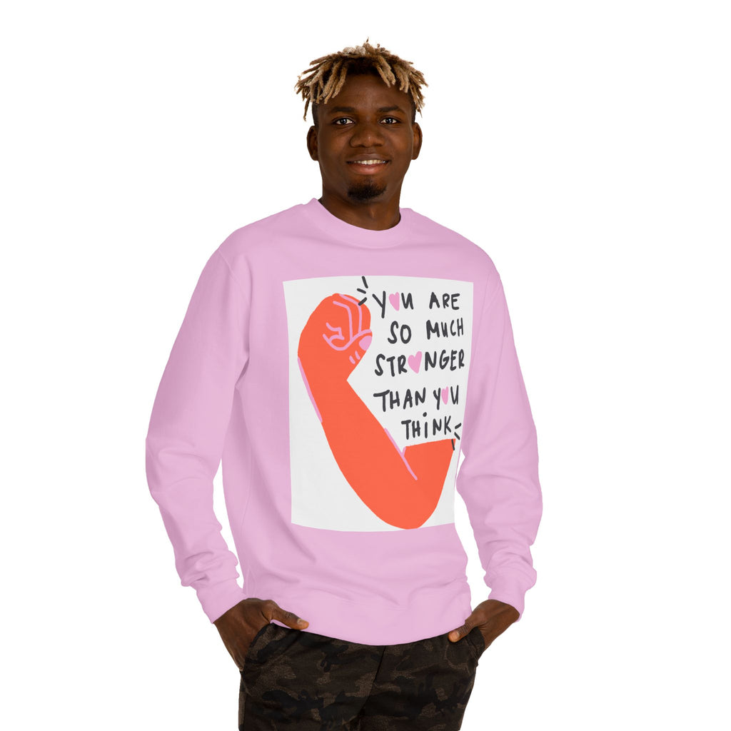 Empowering Sweatshirt — "You Are So Much Stronger Than You Think" Crewneck