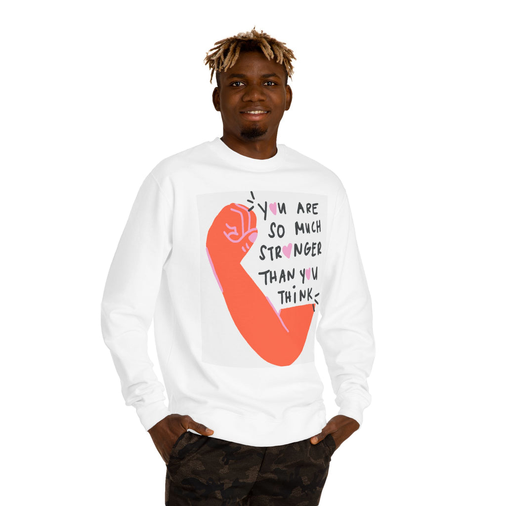 Empowering Sweatshirt — "You Are So Much Stronger Than You Think" Crewneck