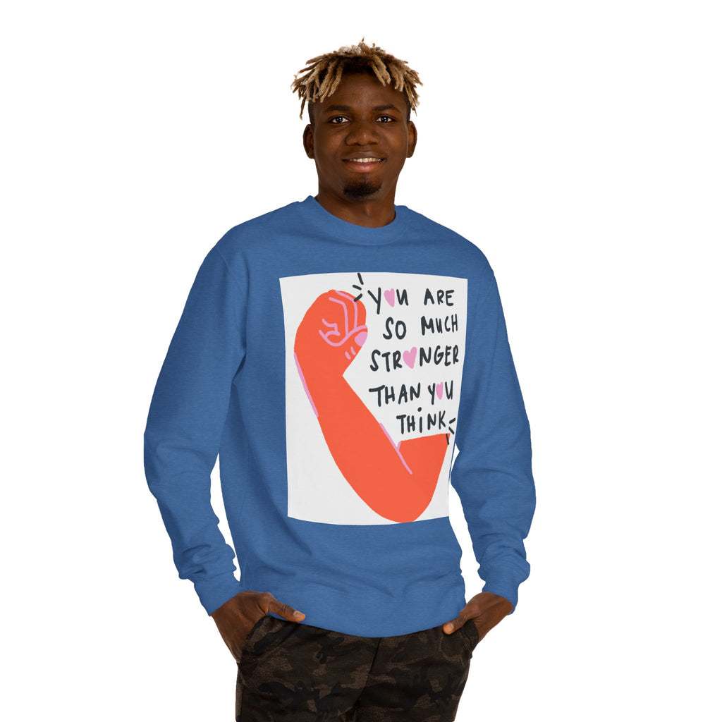 Empowering Sweatshirt — "You Are So Much Stronger Than You Think" Crewneck