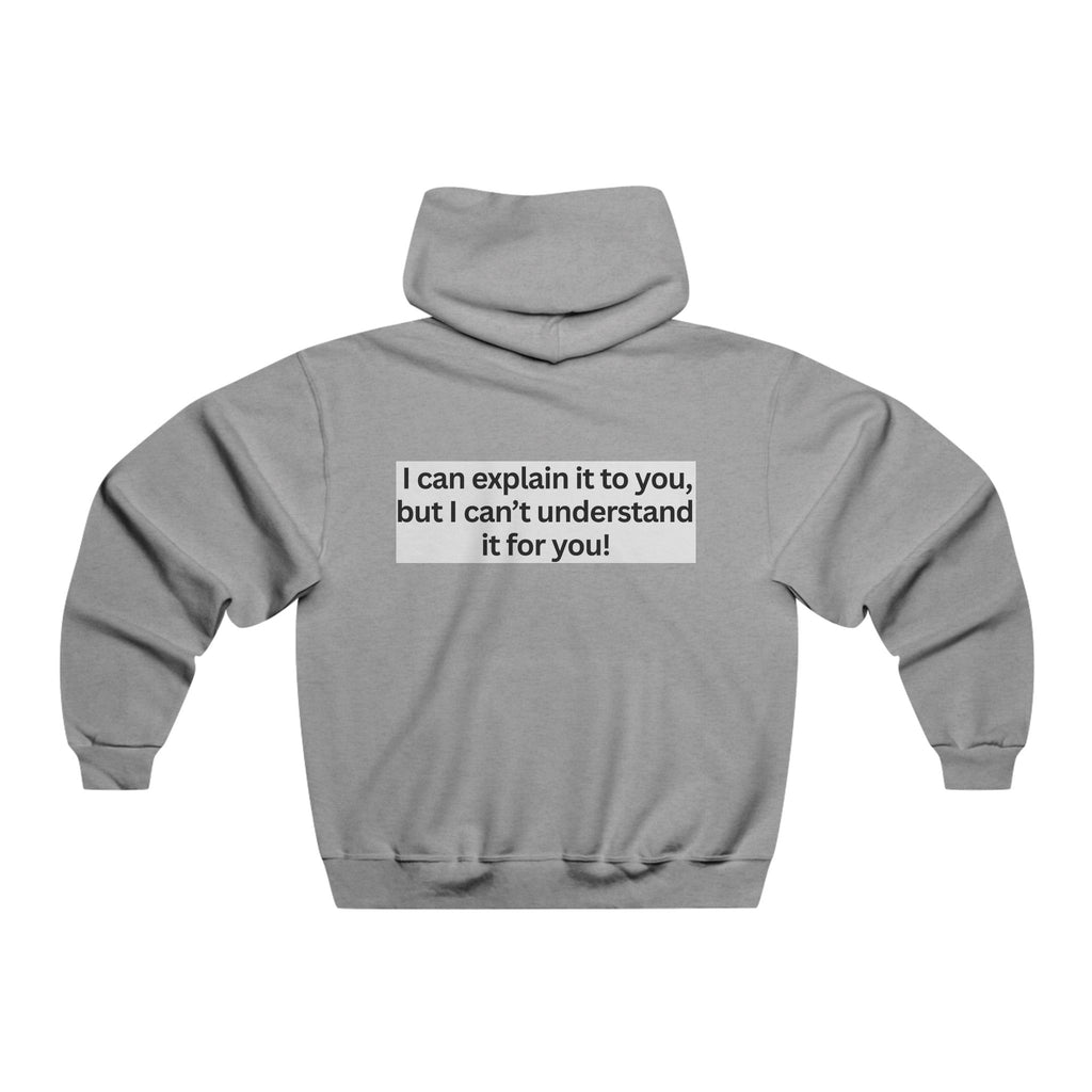 Hoodie — "I can explain it to you, but I can’t understand it for you" minimalist graphic pullover
