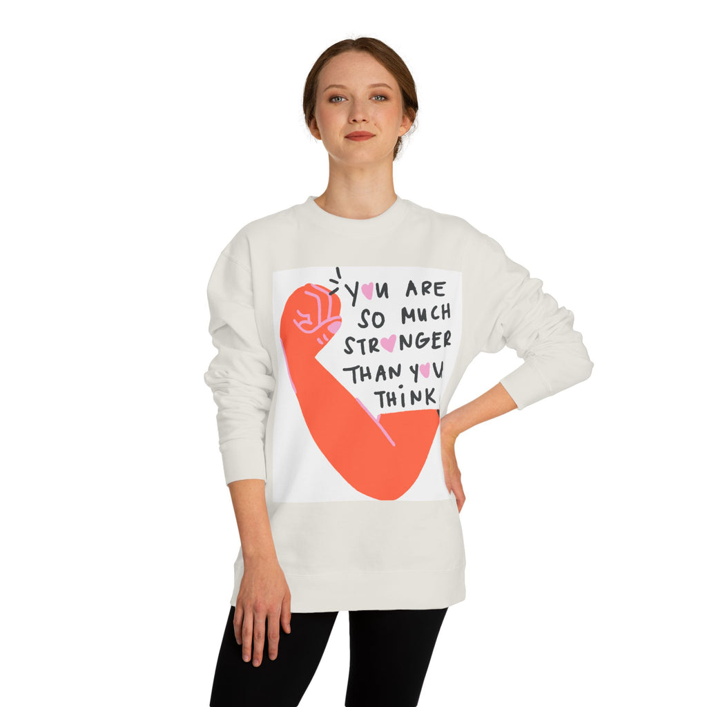 Empowering Sweatshirt — "You Are So Much Stronger Than You Think" Crewneck
