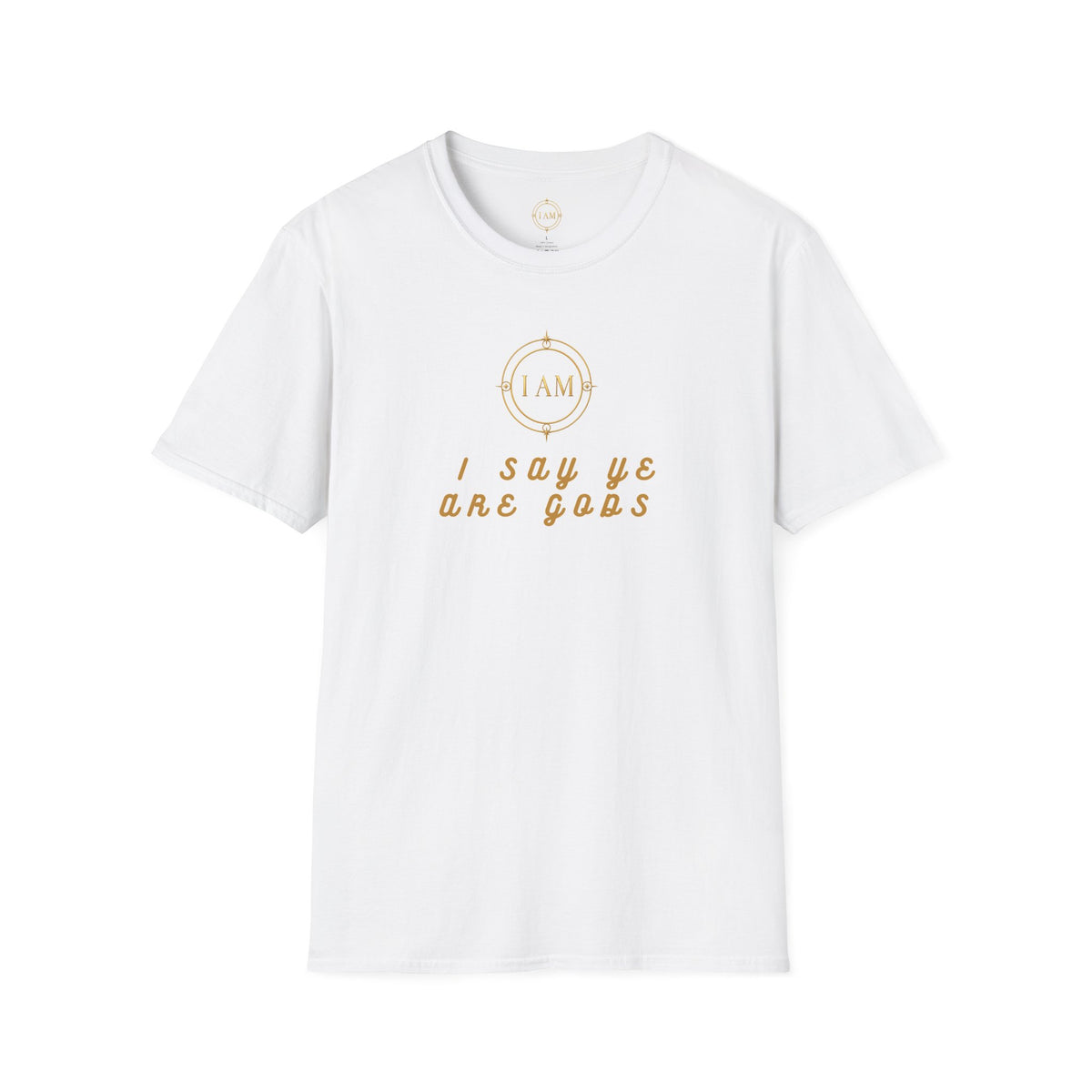 Unisex Softstyle T-Shirt — "I Say We Are Gods"