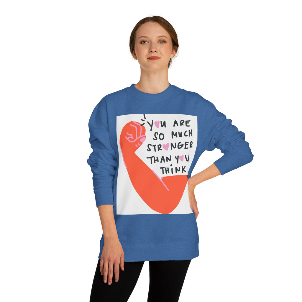Empowering Sweatshirt — "You Are So Much Stronger Than You Think" Crewneck