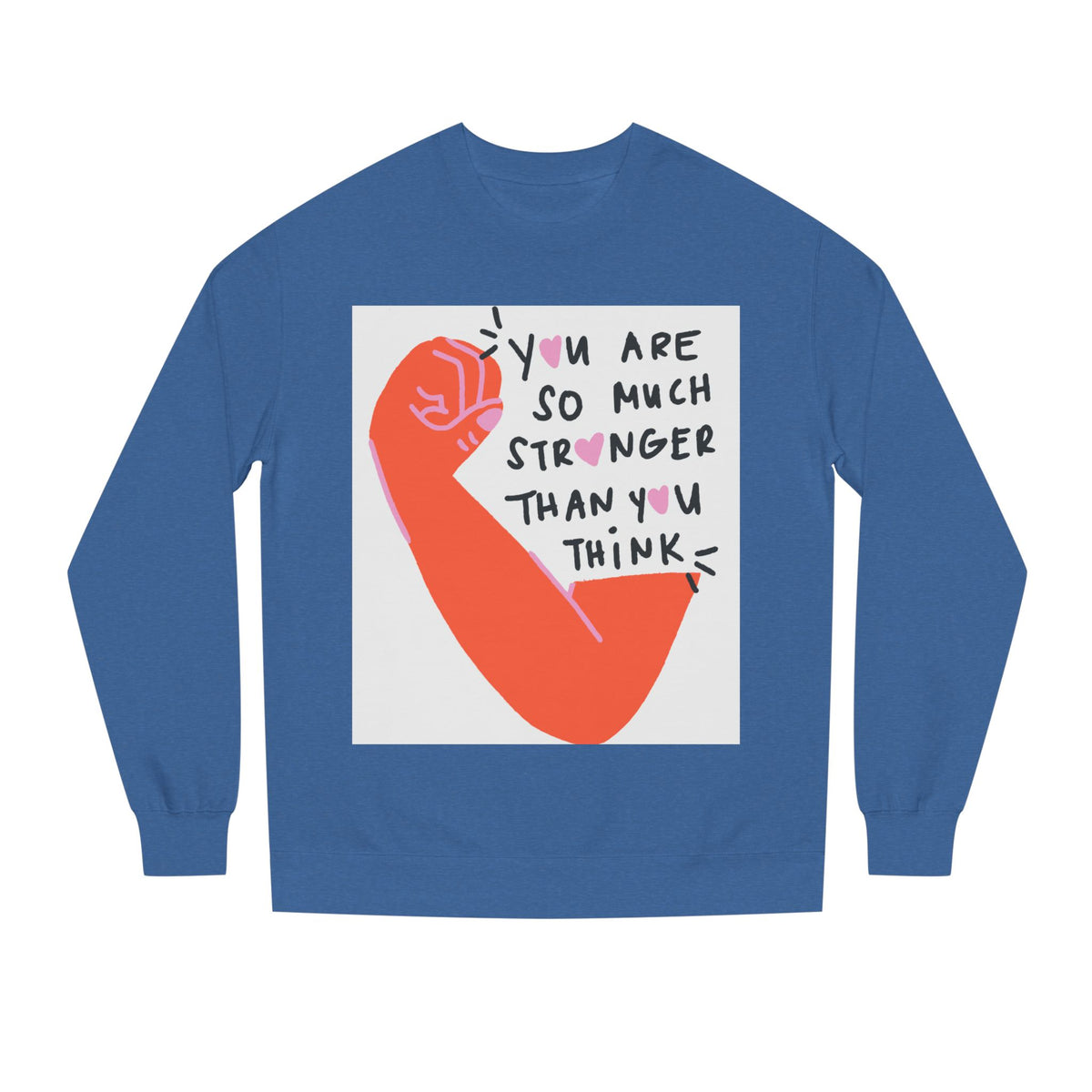 Empowering Sweatshirt — "You Are So Much Stronger Than You Think" Crewneck