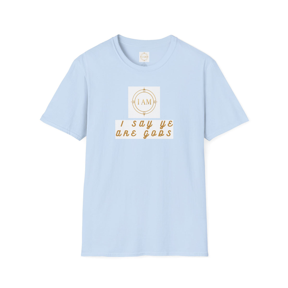 Unisex Softstyle T-Shirt — "I Say We Are Gods"